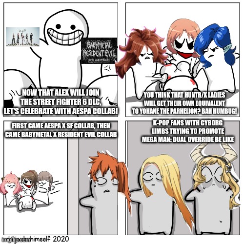 Toons scared of getting beat up | NOW THAT ALEX WILL JOIN THE STREET FIGHTER 6 DLC, LET'S CELEBRATE WITH AESPA COLLAB! YOU THINK THAT HUNTR/X LADIES WILL GET THEIR OWN EQUIVALENT TO YOHANE THE PARHELION? BAH HUMBUG! K-POP FANS WITH CYBORG LIMBS TRYING TO PROMOTE MEGA MAN: DUAL OVERRIDE BE LIKE; FIRST CAME AESPA X SF COLLAB, THEN CAME BABYMETAL X RESIDENT EVIL COLLAB | image tagged in toons scared of getting beat up,k-pop demon hunters,capcom,prediction,street fighter,megaman | made w/ Imgflip meme maker