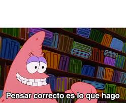 Pensar correcto es lo que hago Blank Meme Template