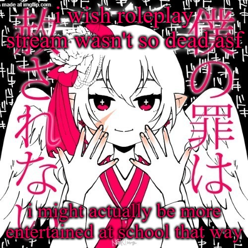 dragnoc | i wish roleplay stream wasn't so dead asf; i might actually be more entertained at school that way | image tagged in dragnoc | made w/ Imgflip meme maker