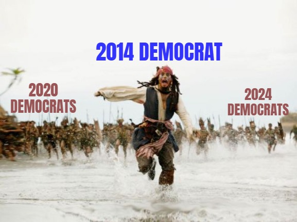 ... | 2014 DEMOCRAT; 2020 DEMOCRATS; 2024 DEMOCRATS | image tagged in memes,jack sparrow being chased,funny,politics,democrats | made w/ Imgflip meme maker