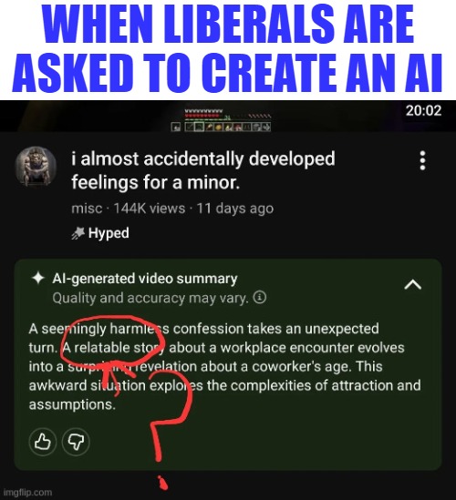 WHEN LIBERALS ARE ASKED TO CREATE AN AI | image tagged in liberals,ai | made w/ Imgflip meme maker