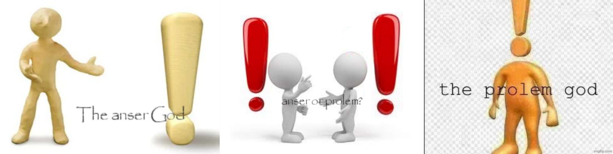 image tagged in the anser god,anser or prolem,the prolem god | made w/ Imgflip meme maker