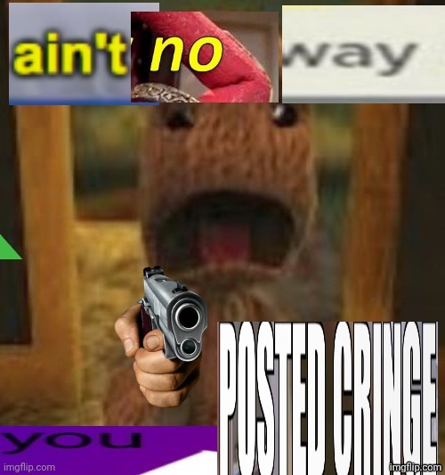Aint no way | image tagged in aint no way | made w/ Imgflip meme maker