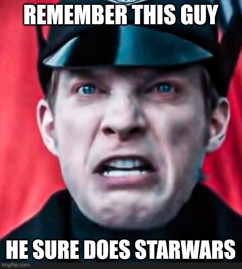 Idk | REMEMBER THIS GUY; HE SURE DOES STARWARS | made w/ Imgflip meme maker