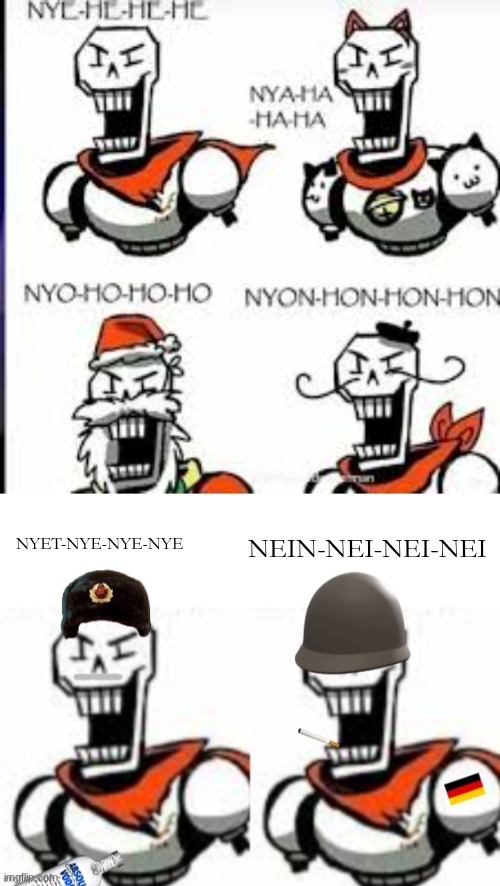 papyrus | NEIN-NEI-NEI-NEI; NYET-NYE-NYE-NYE | made w/ Imgflip meme maker