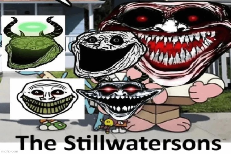 The stillwatersons | image tagged in the stillwatersons | made w/ Imgflip meme maker
