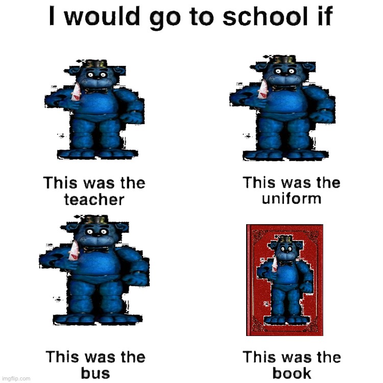 I would go to school if | image tagged in i would go to school if | made w/ Imgflip meme maker