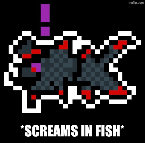 *SCREAMS IN FISH* | made w/ Imgflip meme maker