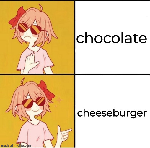 Sayori Drake | chocolate cheeseburger | image tagged in sayori drake | made w/ Imgflip meme maker