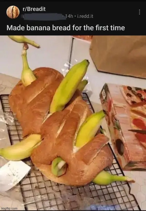 banana bread | image tagged in what | made w/ Imgflip meme maker