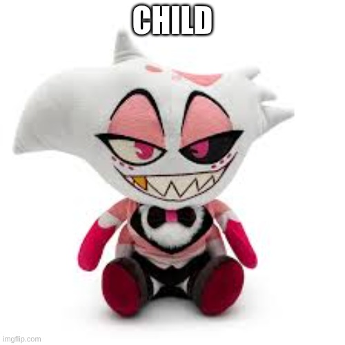 CHILD | made w/ Imgflip meme maker