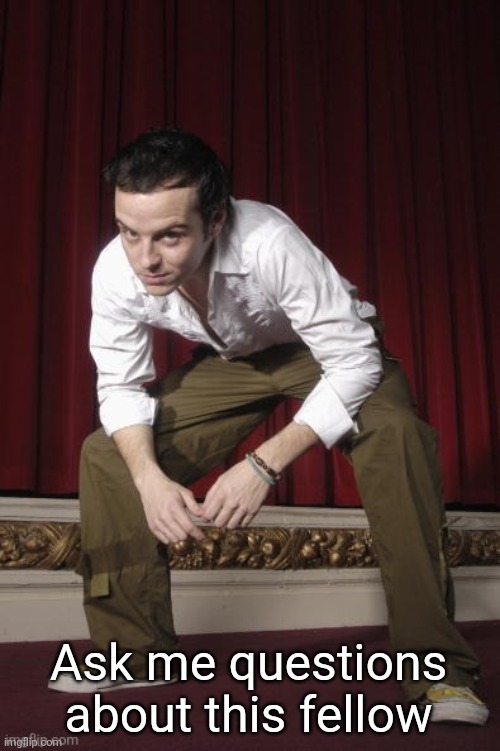 Ugh | Ask me questions about this fellow | image tagged in pic goes hard pt 2 | made w/ Imgflip meme maker