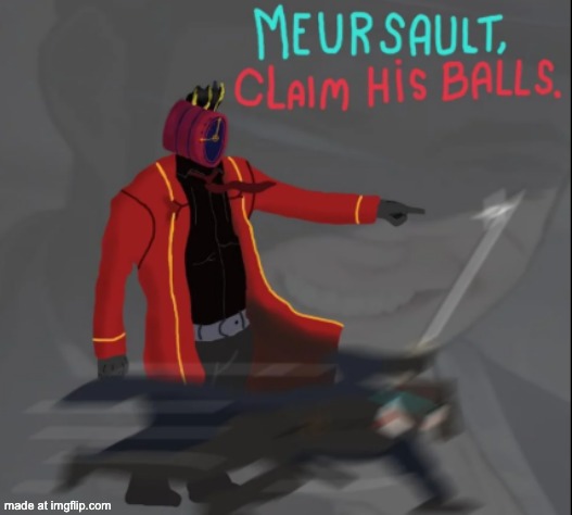 MEURSAULT, CLAIM HIS BALLS | image tagged in meursault claim his balls | made w/ Imgflip meme maker