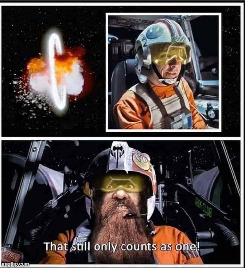 Only Counts as One | image tagged in star wars,death star | made w/ Imgflip meme maker