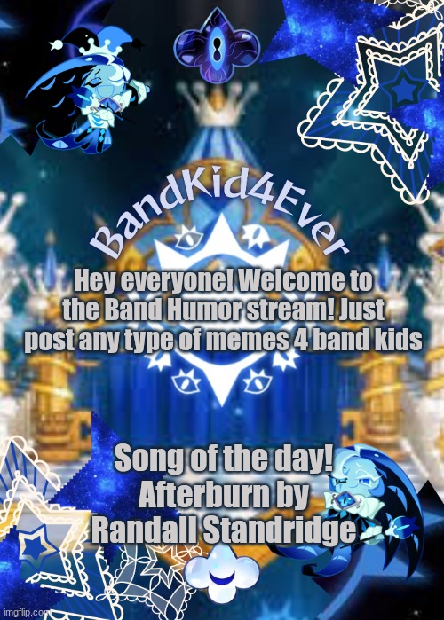 :P | Hey everyone! Welcome to the Band Humor stream! Just post any type of memes 4 band kids; Song of the day!
Afterburn by Randall Standridge | image tagged in bandkid4ever smc ver | made w/ Imgflip meme maker