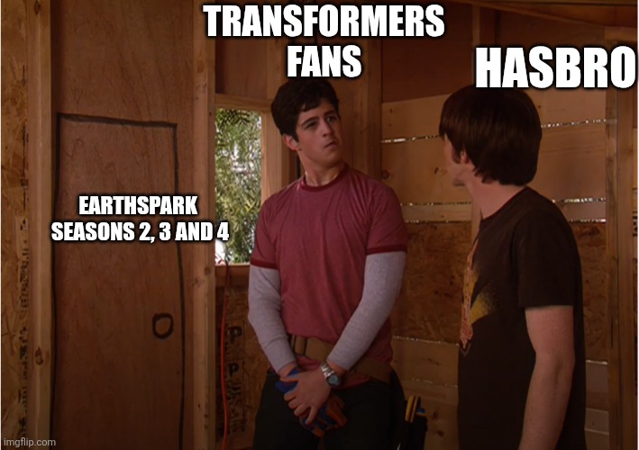 drake, where's the door? | TRANSFORMERS 
FANS; HASBRO; EARTHSPARK 
SEASONS 2, 3 AND 4 | image tagged in drake where's the door | made w/ Imgflip meme maker