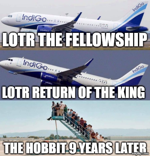 lotr movies | LOTR THE FELLOWSHIP; LOTR RETURN OF THE KING; THE HOBBIT 9 YEARS LATER | image tagged in plane taking off with no passengers | made w/ Imgflip meme maker