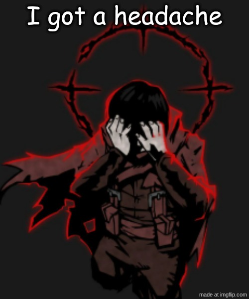 unideal | I got a headache | image tagged in unideal | made w/ Imgflip meme maker