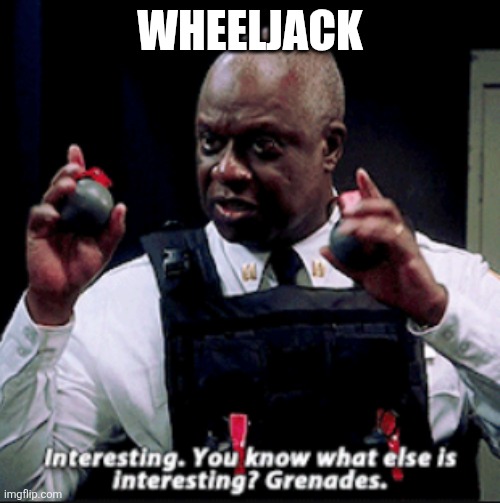 You know what's else is interesting? | WHEELJACK | image tagged in you know what's else is interesting | made w/ Imgflip meme maker