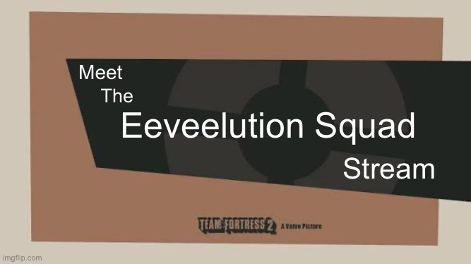 Meet The Eeveelution Squad Stream | made w/ Imgflip meme maker