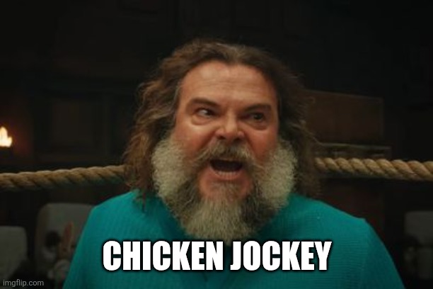 chicken jockey | CHICKEN JOCKEY | image tagged in chicken jockey | made w/ Imgflip meme maker