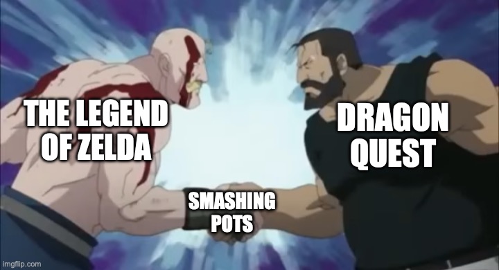 good game | DRAGON QUEST; THE LEGEND OF ZELDA; SMASHING POTS | image tagged in anime epic handshake,dragon quest,the legend of zelda,video games | made w/ Imgflip meme maker