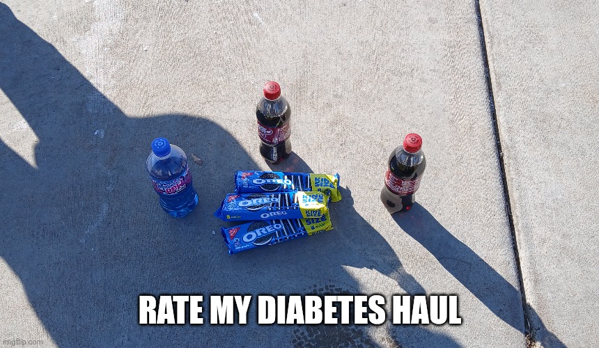Got all ts for $8.17 | RATE MY DIABETES HAUL | made w/ Imgflip meme maker