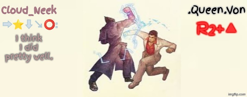 Cloud_Neek & .QueenVon. Shared Template | I think I did pretty well. | image tagged in cloud_neek queenvon shared template | made w/ Imgflip meme maker