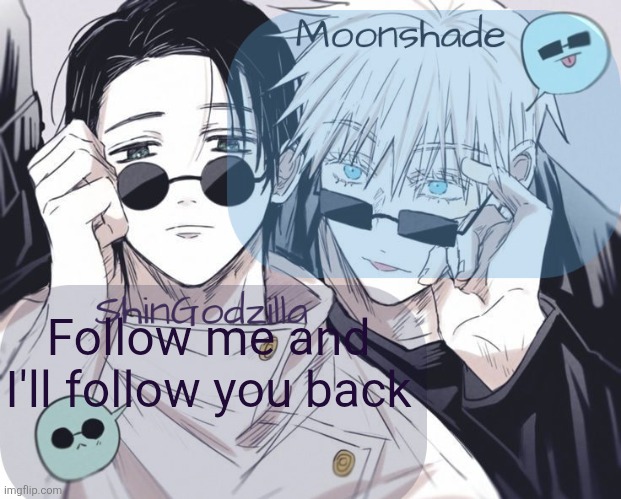 Hundredth time I've done this but it's a win win | Follow me and I'll follow you back | image tagged in moonshade and shingodzilla announcement template | made w/ Imgflip meme maker