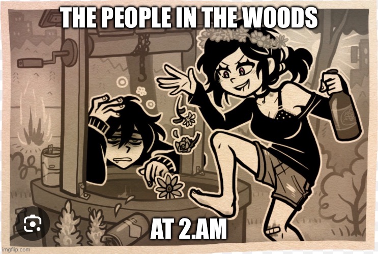Wood people | THE PEOPLE IN THE WOODS; AT 2.AM | image tagged in video games | made w/ Imgflip meme maker