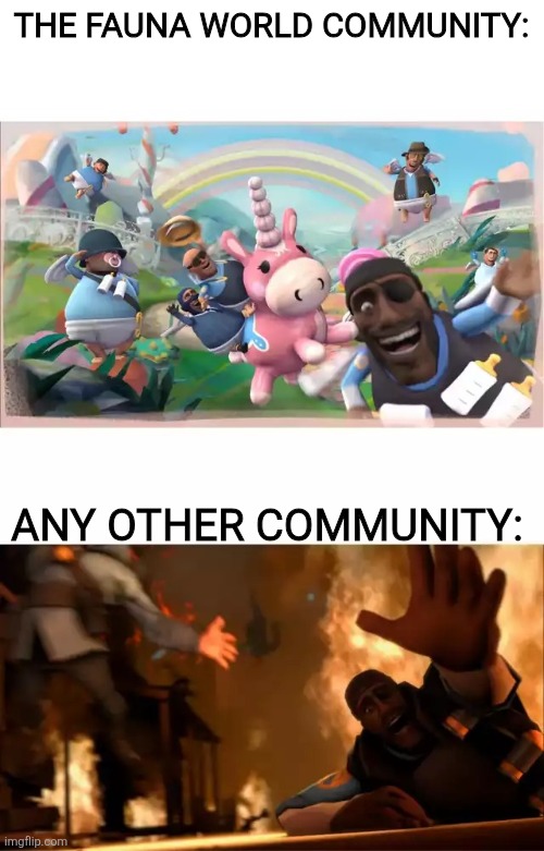 I wish all communities are likes this. No !nfl@ti0n, no brainrot, no heat, just silly memes and fanart | THE FAUNA WORLD COMMUNITY:; ANY OTHER COMMUNITY: | image tagged in pyrovision,fauna world,community,funny,dream,reality | made w/ Imgflip meme maker