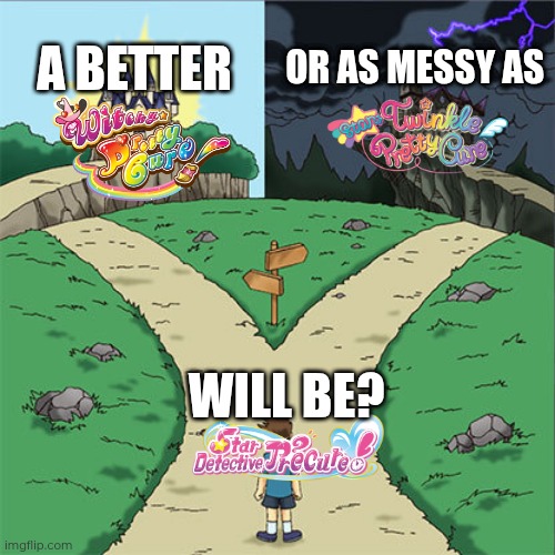 Two Paths | A BETTER; OR AS MESSY AS; WILL BE? | image tagged in two paths | made w/ Imgflip meme maker
