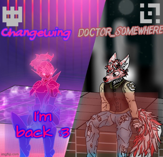 my parents are in another city and my brother is at a friend's house :3 | I'm back :3 | image tagged in changewing/d0ctor_s0mewhere shared template | made w/ Imgflip meme maker