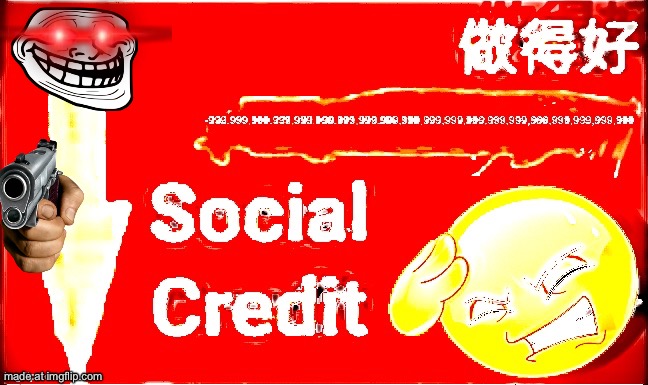 -a lot of social credit | image tagged in -a lot of social credit | made w/ Imgflip meme maker