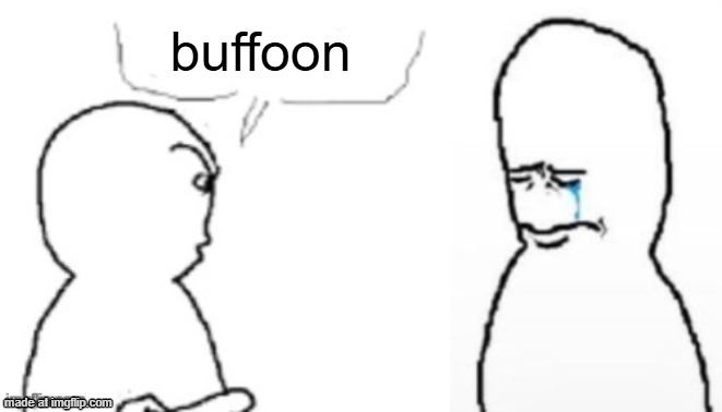 blank poopy template | buffoon | image tagged in blank poopy template | made w/ Imgflip meme maker