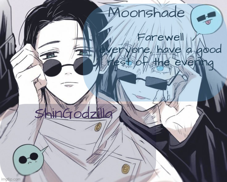 Cya tomorrow | Farewell everyone, have a good rest of the evening | image tagged in moonshade and shingodzilla announcement template | made w/ Imgflip meme maker