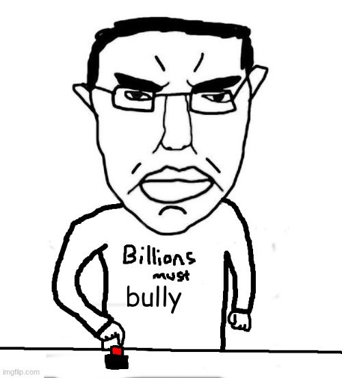street rat has fallen | bully | image tagged in billions must die | made w/ Imgflip meme maker