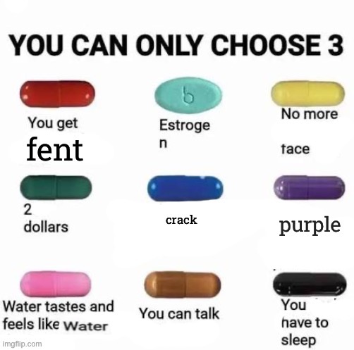 you can only choose 3 | image tagged in you can only choose 3 | made w/ Imgflip meme maker