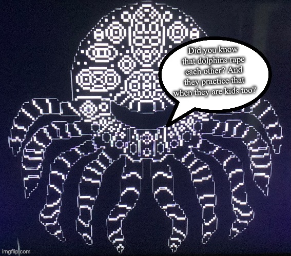 Fun facts with albert | Did you know that dolphins rape each other? And they practice that when they are kids too? | made w/ Imgflip meme maker