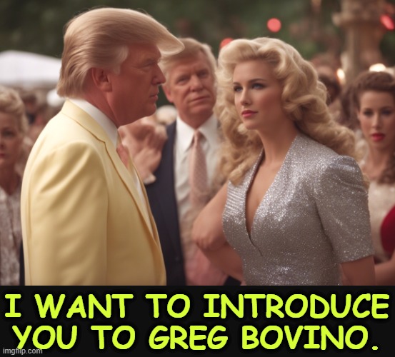 She can console Bovino in his retirement, if he doesn't fall off his stepladder. | I WANT TO INTRODUCE YOU TO GREG BOVINO. | image tagged in trump,women,jeffrey epstein,greg bovino,retirement | made w/ Imgflip meme maker