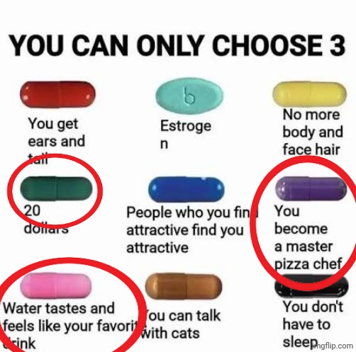 you can only choose 3 | image tagged in you can only choose 3 | made w/ Imgflip meme maker