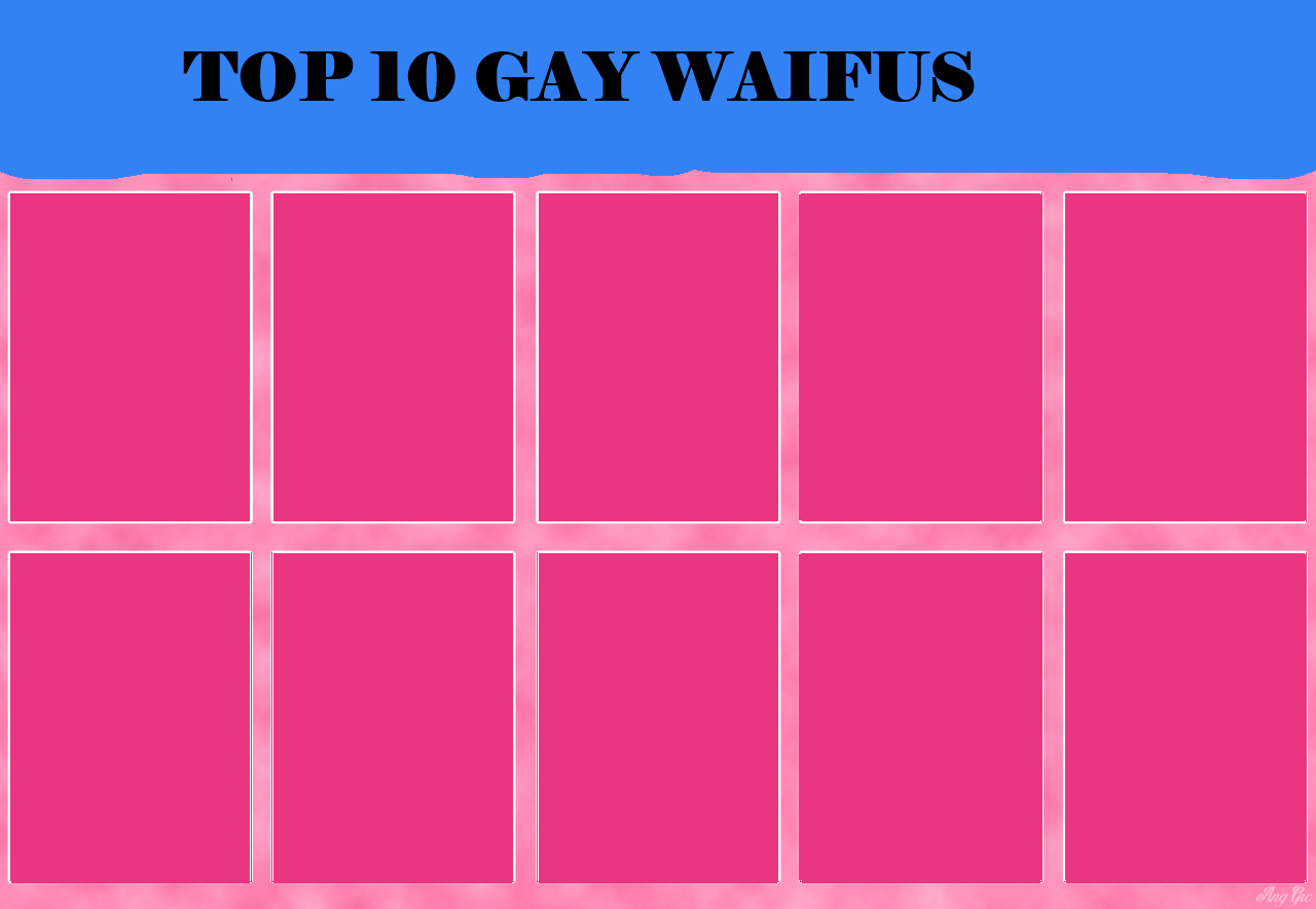 top 10 gay waifus Blank Meme Template
