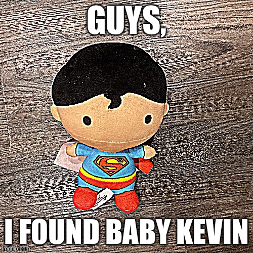 Guys, I found Baby Kevin | GUYS, I FOUND BABY KEVIN | image tagged in funny,baby,kevin,chibi | made w/ Imgflip meme maker