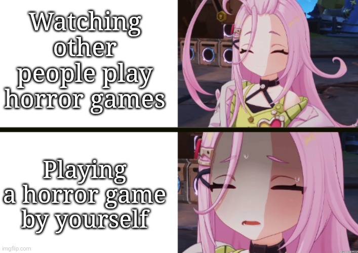 When watching horror games, everything's fine. When playing horror games, everything's NOT fine... | Watching other people play horror games; Playing a horror game by yourself | image tagged in aino happy to scared,memes,horror games | made w/ Imgflip meme maker