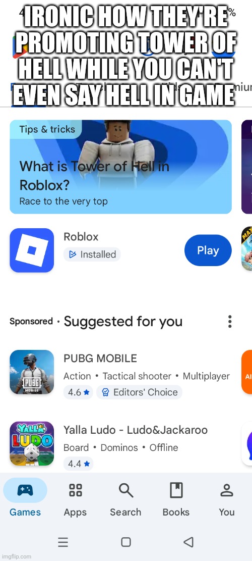 IRONIC HOW THEY'RE PROMOTING TOWER OF HELL WHILE YOU CAN'T EVEN SAY HELL IN GAME | image tagged in roblox | made w/ Imgflip meme maker