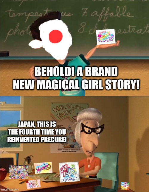 jimmy neutron meme | BEHOLD! A BRAND NEW MAGICAL GIRL STORY! JAPAN, THIS IS THE FOURTH TIME YOU REINVENTED PRECURE! | image tagged in memes,precure,anime | made w/ Imgflip meme maker