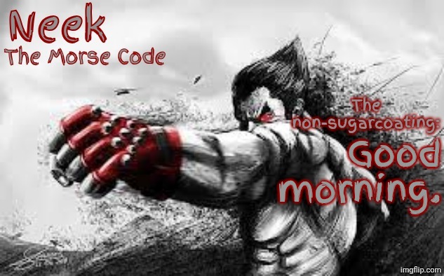 Hru? | Good morning. | image tagged in cloud_neek's teritary announcement template | made w/ Imgflip meme maker