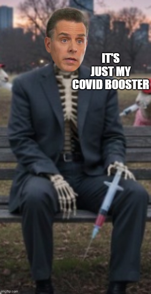 IT'S JUST MY COVID BOOSTER | made w/ Imgflip meme maker