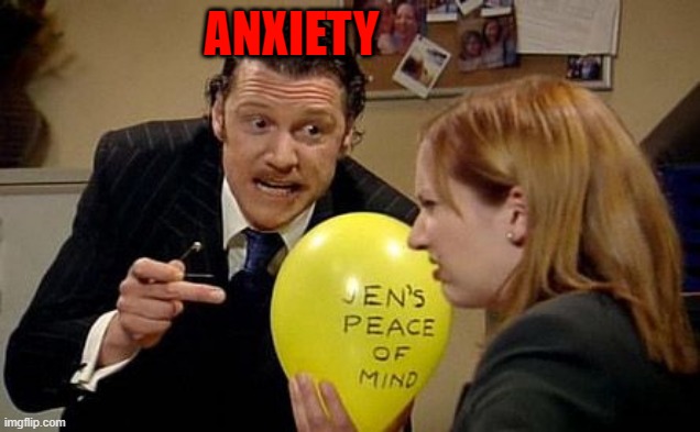 IT Crowd Balloon | ANXIETY | image tagged in it crowd balloon | made w/ Imgflip meme maker