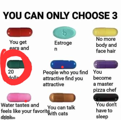you can only choose 3 | image tagged in you can only choose 3 | made w/ Imgflip meme maker